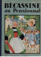 Album Bécassine Au Pensionnat - Texte De Caumery Et Illustrations De J.P Pinchon De 1930 - Bécassine