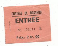 Titre D'entrée, CHATEAU DE ROSANBO,LANVELLEC ,côtes D'Armor, Prix 2 Fr. 00 - Tickets - Vouchers