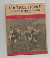 Sport ,l'ATHLETISME , Les Courses De Fond Et Demi-fond , Par R. Mourlon, 32 Pages, 5 Scans ,  Frais Fr 2.95 E - Sport