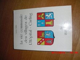 1818 à 1872 La Vie Communale Des Villages De L'hôpital Et Carling Près De Saint Avold Freyming Merlebach - Lorraine - Vosges