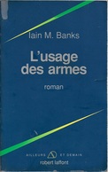 Ailleurs Et Demain - BANKS, Ian M. - L'Usage Des Armes (BE+) - Robert Laffont