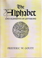 THE ALPHABET And ELEMENTS Of LETTERING: Frederc GOUDY Ed. DOVER PUBLICATIONS, New York 1963 - Otros & Sin Clasificación