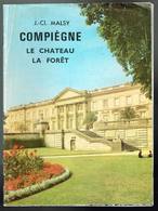 60 - Compiégne - La Chateau - La Forêt - J.C. Malsy - 32 Pages 19 X 14 Cm - Picardie - Nord-Pas-de-Calais