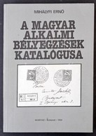 Mihályfi Ernő: A Magyar Alkalmi Bélyegzések Katalógusa 1988 - Otros & Sin Clasificación