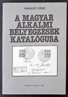 Mihályfi Ernő: A Magyar Alkalmi Bélyegzések Katalógusa 1988 - Autres & Non Classés