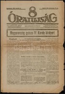 1922 8 Órai Újság 1922. április. 4., VIII. évf. 77 Sz. Benne A Kor Híreivel, Közte IV. Károly Király Halálhírével, Lapsz - Ohne Zuordnung