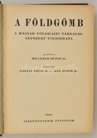 1943-1944 A Földgömb. A Magyar Földrajzi Társaság Népszerű Folyóirata. Szerk.: Dr. Baktay Ervin, Dr. Kéz Andor. 1943. XI - Unclassified