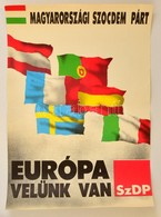 'Magyarországi Szocdem Párt - Európa Velünk Van' Plakát, Hajtott, 47,5×33 Cm - Other & Unclassified