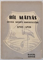 Bél Mátyás: Heves Megye Ismertetése 1730-1735.  Fordította és Magyarázatokkal Ellátta Soós Imre. Eger, 1968. Eger Vára B - Non Classés