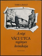 Tarr László: A Régi Váci Utca Regényes Krónikája. Bp., 1984, Helikon. Fekete-fehér Fotókkal Illusztrálva. Kiadó Egészvás - Sin Clasificación