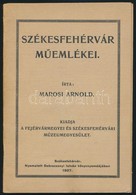 Marosi Arnold: Székesfehérvár Műemlékei. Kiadja: Fejérvármegyei és Székesfehérvári Múzeumegyesület. Székesfehérvár, 1927 - Unclassified