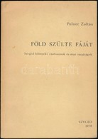 Polner Zoltán: Föld Szülte Fáját. Szeged Környéki Ráolvasások és Népi Imádságok. Andruskó Károly Illusztrációival. Szege - Non Classés