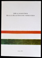 1848-as Nemzetőrök Heves és Külső-Szolnok Vármegyében. Összeállította, Bevezetéssel és Jegyzetekkel Ellátta P. Kovács Me - Unclassified