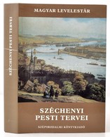 Széchényi Pesti Tervei. Magyar Levelestár. Válogatta A Szöveget Gondozta, Az Utószót és A Jegyzeteket írta: Bácskai Vera - Ohne Zuordnung