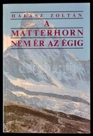 Halász Zoltán: A Matterhorn Nem ér Az égig. Bp.,1989, Gondolat. Kiadói Papírkötés. - Unclassified