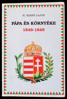 H. Szabó Lajos: Pápa és Környéke. 1848-1849. Pápa, 1994, Pápai Nyomda Kft. Kiadói Papírkötés. - Unclassified