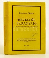 Dömötör Sándor: Hevestől Baranyáig. Pécs, 1983. Egészvászon Kötésben, Paír Védőborítóval - Non Classificati