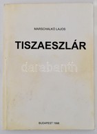 Marschalkó Lajos: Tiszaeszlár - (A Magyar Fajvédelem Hőskora) Bp., 1998. Szerzői. 246p.  Kiadói Papírkötésben - Sin Clasificación