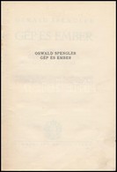 Oswald Spengler: Gép és Ember. Egy új életfilozófia Gondolatai. Nagy József Bevezetésével. Fordította: Mátray Sándor. Bp - Sin Clasificación