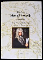 John Stoye: Marsigli Európája. 1680-1730. Luigi Ferdinando Marsigli Katona és életművész. Szerk. és Az Utószót írta: Dr. - Sin Clasificación