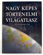 Nagy Képes Történelmi Világatlasz. Bp., 2003, Athenaeum. Kiadói Kartonált Papírkötésben. - Unclassified