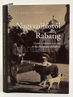 Perényi János: Nagyszőlőstől Rabatig. Utazás A Határok Mentén és Egy Diplomata Múltjában. Bp., 2015, Méry Ratio. Kartoná - Non Classés