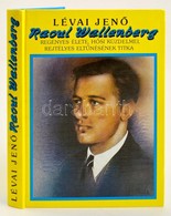 Lévai Jenő: Raoul Wallenberg. Regényes élete, Hősi Küzdelmei, Rejtélyes Eltűnésének Titka. Bp., 1988, ÁKV-Maecenas. Kiad - Non Classés