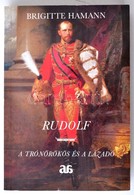 Brigitte Hamann: Rudolf. A Trónörökös és A Lázadó. Fordította: R. Szilágyi Éva. Bp.,1990, Árkádia. Kiadói Papír-kötés. - Non Classés