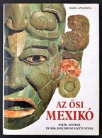 Longhena, Maria: Az ősi Mexikó. Bp., 1998, Officina. Vászonkötésben, Papír Védőborítóval, Jó állapotban. - Sin Clasificación