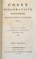 Fejér György: Codex Diplomaticus Hungariae Ecclesiasticus Ac Civilis. I-II. Kötet. Buda, 1829. Typ. Typogr. Regiae Unive - Ohne Zuordnung