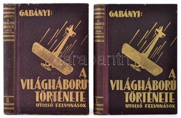 Olysói és Héthársi Gabányi János: A Világháború Története. I.-II. Kötet. Az összeomlás Kezdetétől A Békekötésig Bp., [19 - Unclassified