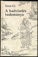 Szun Ce: A Hadviselés Tudománya. Fordította: Édes Bálint. Bp., 1996 , Göncöl. Kiadói Kartonált Papírkötés. - Non Classificati