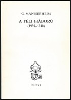 G. Mannerheim: A Téli Háború. (1939-1940.) Bp., 1997, Püski. Kiadói Papírkötés. - Unclassified