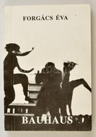 Forgács Éva: Bauhaus. Pécs,1991,Jelenkor. Első Kiadás. Kiadói Papírkötés, Jó állapotban. - Non Classificati