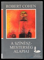 Robert Cohen: A Színészmesterség Alapjai. Pécs, 1998. Jelenkor. Volt Könyvtári Példány. - Unclassified