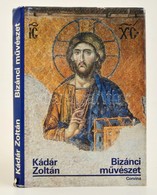 Kádár Zoltán: Bizánci Művészet. Bp., 1987. Corvina. Kiadói Egészvászon-kötésben, Kiadói Papír Védőborítóval+Viktor Lazar - Unclassified