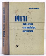 Ballai János-Marton Pál: Épületek Vízellátása, Csatornázása, Gázellátása. Bp.,1963, Műszaki. Harmadik, átdolgozott és Bő - Unclassified