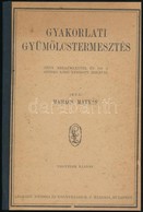 Mahács Mátyás: Gyakorlati Gyümölcstermesztés. Bp.,(1927),Légrády, VII+288+4 P.+ 4 T. Negyedik Kiadás. Szövegközti Fekete - Ohne Zuordnung