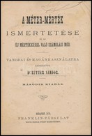 Dr. Lutter Nándor: A Méter-mérték Ismertetése és Az új Mértékkel Való Számolási Mód. Tanodai és Magánhasználatra. Bp., 1 - Non Classés