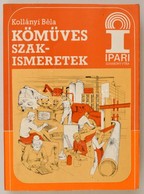 Kollányi Béla: Kőműves Szakismeret. Ipari Szakkönyvtár. Bp., 1987, Műszaki. Harmadik, átdolgozott Kiadás. Kiadói Papírkö - Non Classés