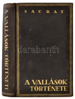 Saurat, Denis: A Vallások Története. Bp., 1935, Cserépfalvi. Kopott Vászonkötésben, Jó állapotban. - Ohne Zuordnung