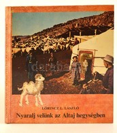 Lőrincz L. László: Nyaralj Velünk Az Altaj Hegységben. 1982, Móra Ferenc Könyvkiadó. Kiadói Kartonált Kötés, Jó állapotb - Ohne Zuordnung