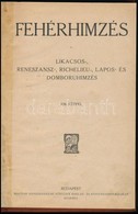 Fehérhímzés. Likacsos-, Reneszánsz-, Richelieu-, Lapos-, és Domoruhímzés. 656 Képpel. Bp., é.n., Tolnai Nyomdai Műintéze - Sin Clasificación