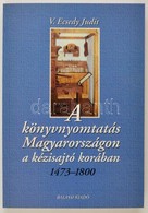 V. Ecsedy Judit: A Könyvnyomtatás Magyarországon A Kézisajtó Korában 1473-1800. Bp., 1999, Balassi. Kiadói Papírkötés, J - Unclassified