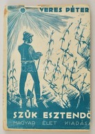 Veres Péter: Szűk Esztendő. Bp., 1942. Magyar Élet. Kiadói Papírborítóval. - Sin Clasificación