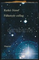 Ratkó József: Félkenyér Csillag. Válogatott Versek. Bp.,1984, Magvető. Kiadói Félvászon-kötés, Kiadói Papír Védőborítóba - Sin Clasificación