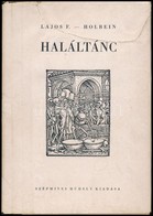 Lajos Ferenc-ifj. Hans Holbein: Haláltánc. Ifj. Hans Holbein Fekete-fehér Illusztrációival. Bp.,(1942), Szépmíves Műhely - Unclassified