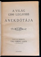 A Világ 1200 Legjobb Anekdotája. Sajtó Alá Rendezte: Tali Ferenc Lajos. Bp.,é.n., K.n., 312 P. Átkötött Egészvászon-köté - Ohne Zuordnung