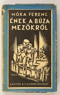 Móra Ferenc: Ének A Búzamezőkről. II. Kötet. A Borító Rajza Fáy Dezső Munkája. Bp.,1928,Lantos Rt.,(Kunossy-ny.),246 P.  - Non Classés