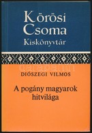 Diószegi Vilmos: A Pogány Magyarok. Kőrösi Csoma Kiskönyvtár 4. Bp.,1978, Akadémiai Kiadó. Második, Változatlan Kiadás.  - Ohne Zuordnung